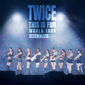 TWICE – <THIS IS FOR> WORLD TOUR FINALE in SEOUL - LIVE
