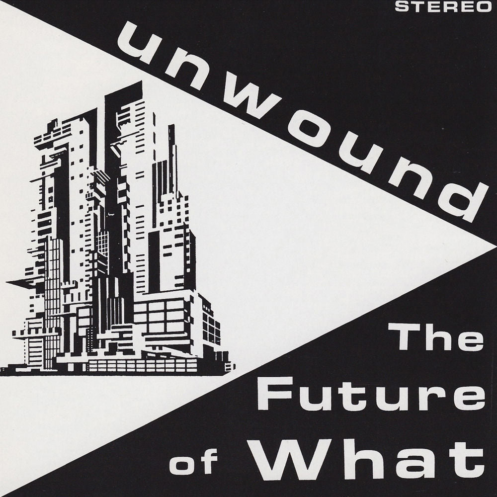 Unwound – The Future of What
