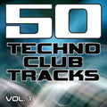 Various Artists – 50 Techno Club Tracks Vol. 1 - Best of Techno, Electro House, Trance & Hands Up