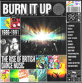 Various Artists – Burn It Up: The Rise of British Dance Music 1986–1991