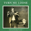 Various Artists – Turn Me Loose: Outsiders of Old Time Music