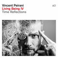 Vincent Peirani – Living Being IV (Time Reflections)