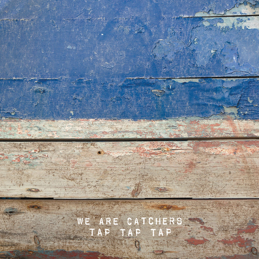 We Are Catchers – Tap Tap Tap