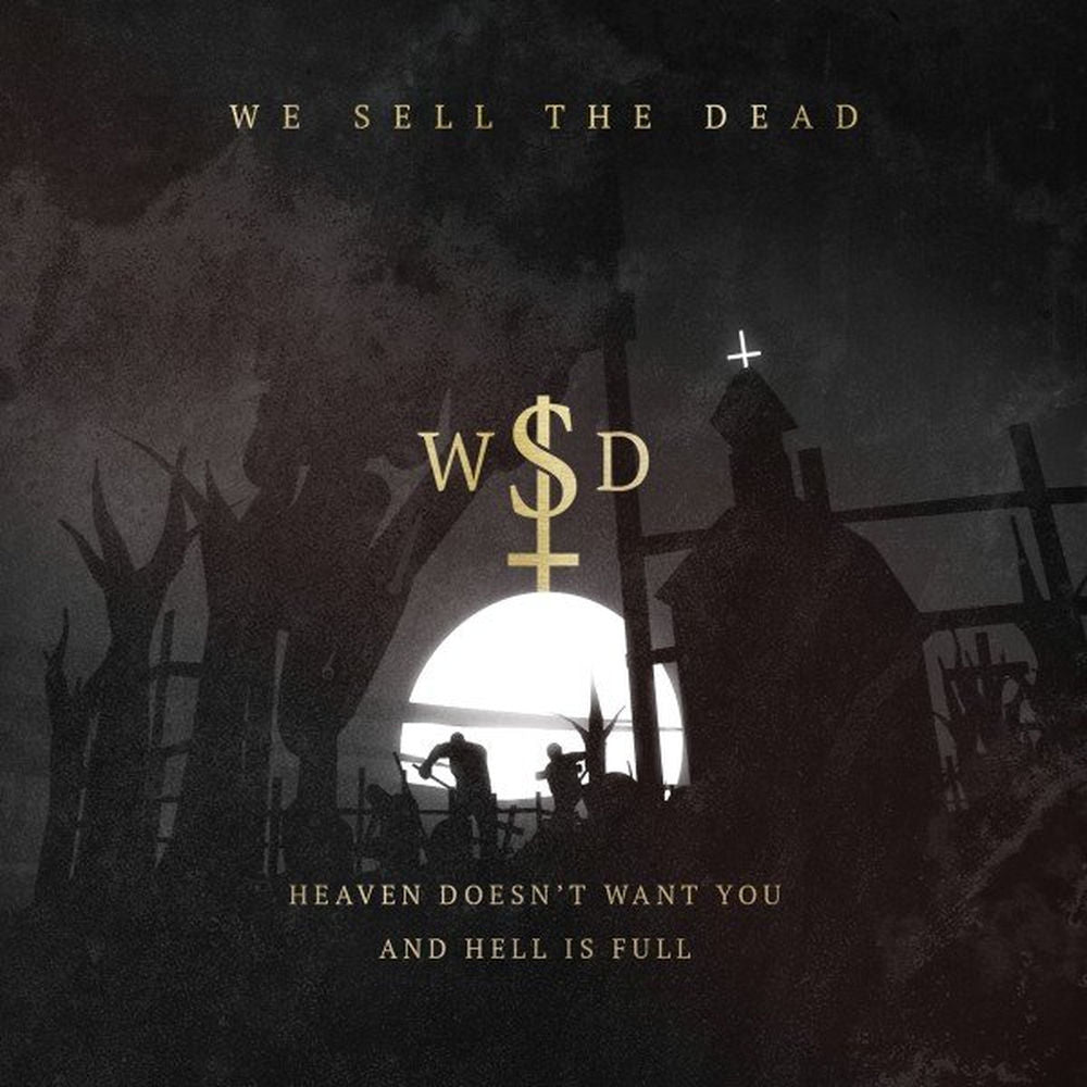 We Sell The Dead – Heaven Doesn't Want You and Hell Is Full