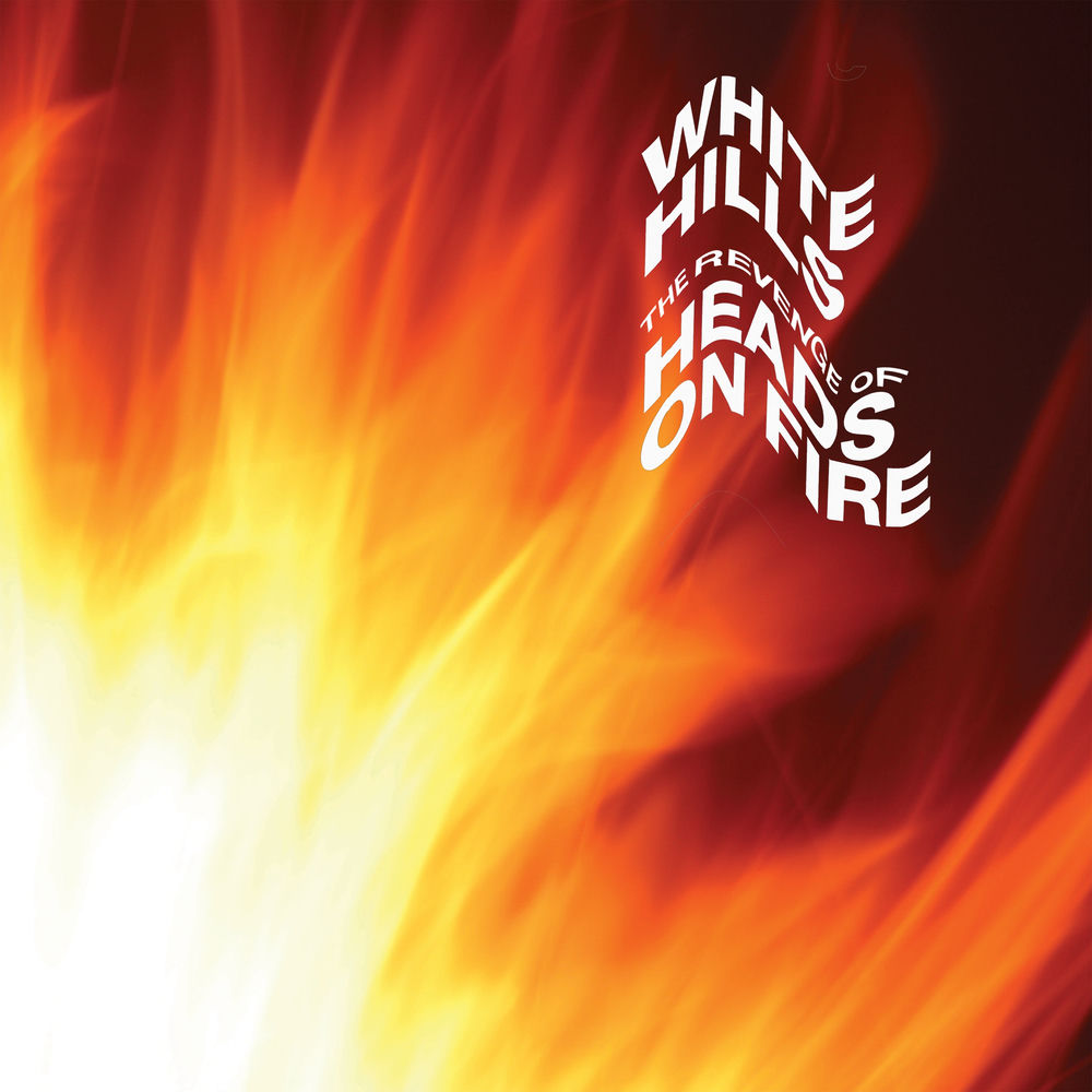 White Hills – The Revenge of Heads on Fire