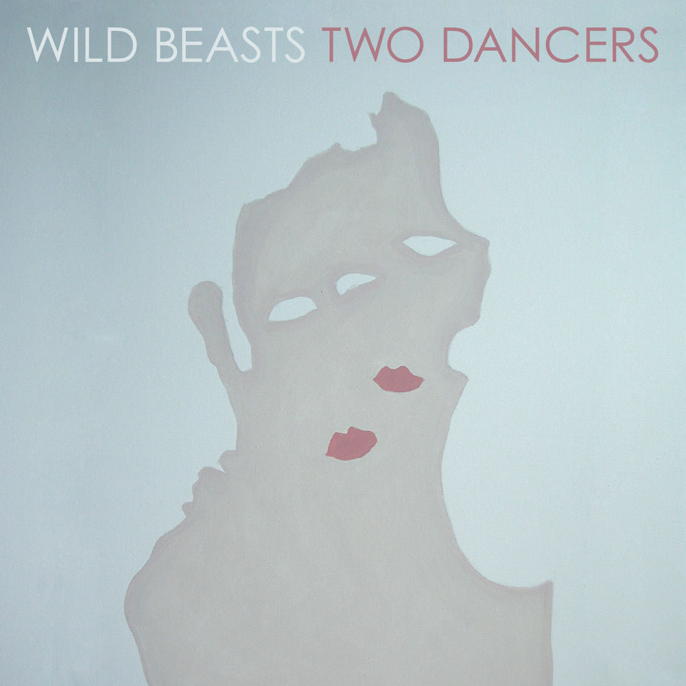 Wild Beasts – Two Dancers