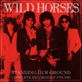 Wild Horses – Standing Our Ground: Complete Recordings 1978-1981
