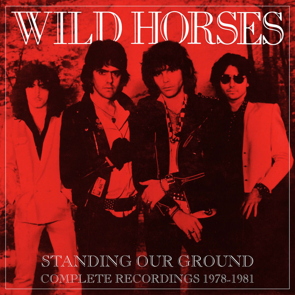 Wild Horses – Standing Our Ground: Complete Recordings 1978-1981