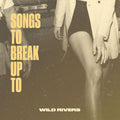 Wild Rivers – Songs to Break Up To