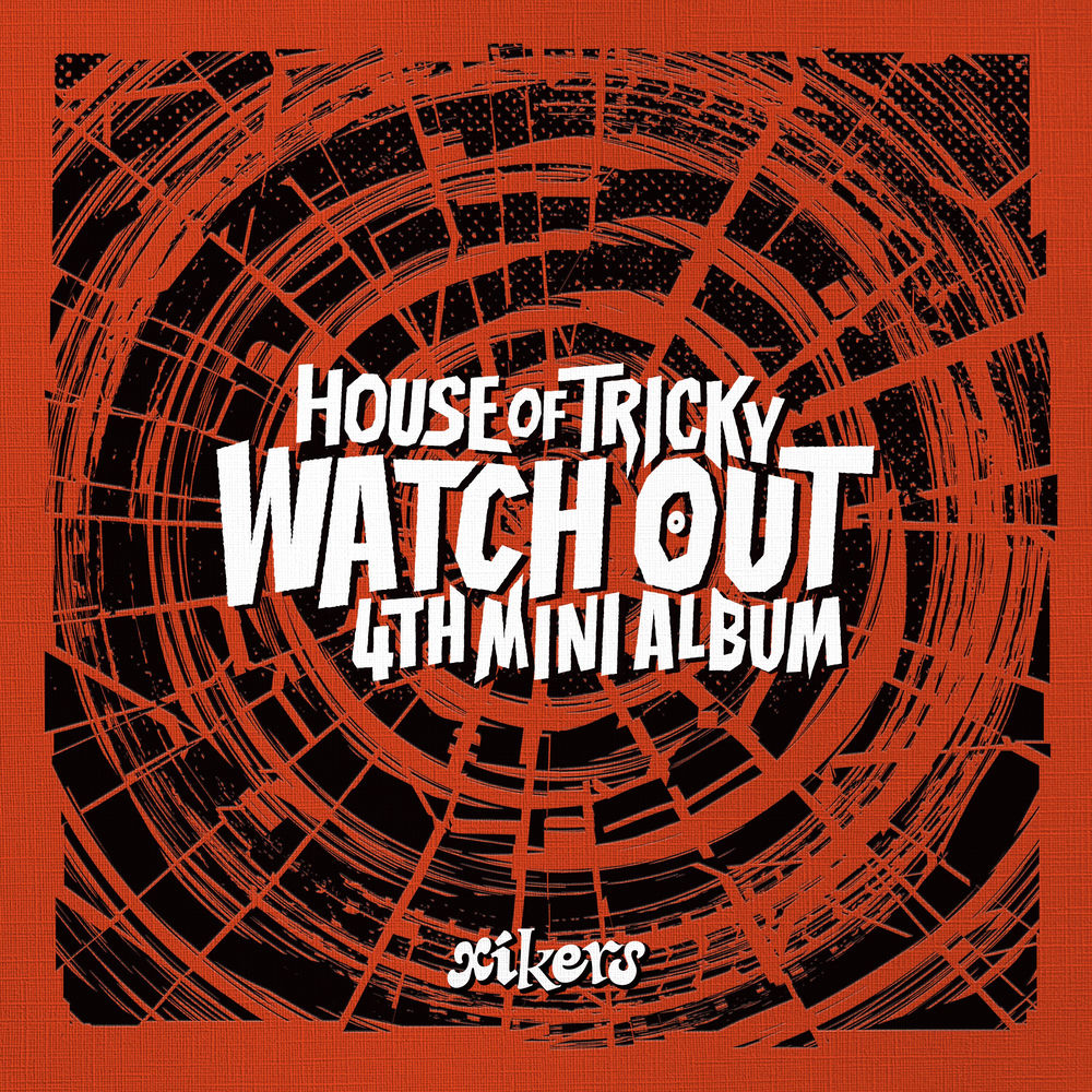 xikers – HOUSE OF TRICKY : WATCH OUT