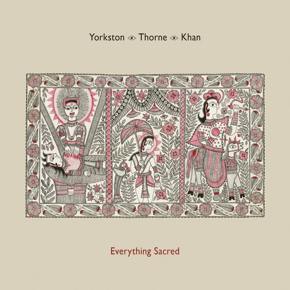 Yorkston/Thorne/Khan – Everything Sacred